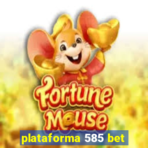 plataforma 585 bet